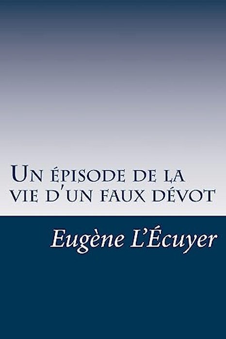 Un Épisode De La Vie D'Un Faux Dévot-..