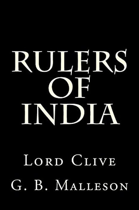 Rulers Of India: Lord Clive-..