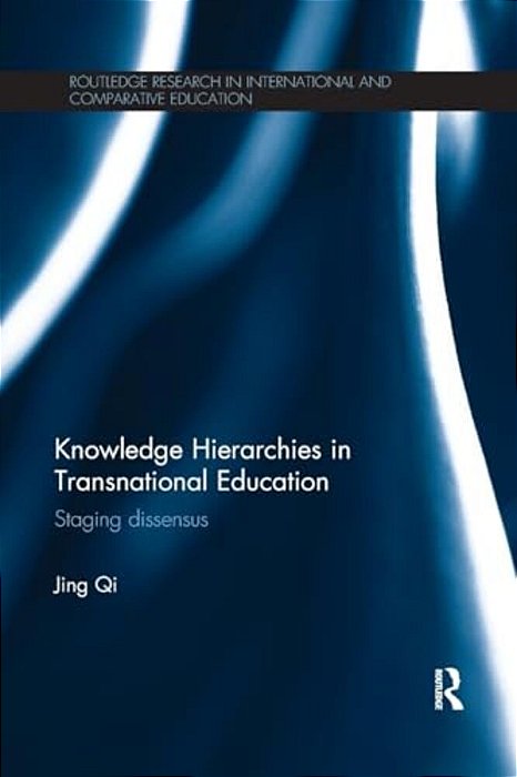 Knowledge Hierarchies In Transnational Education: Staging Dissensus-..