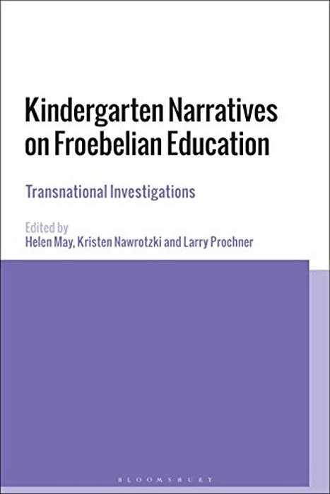 Kindergarten Narratives On Froebelian Education: Transnational Investigations-..