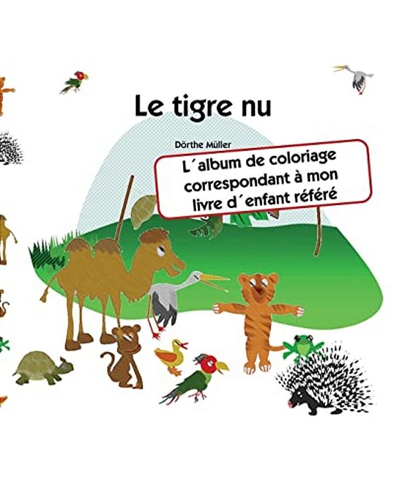 Le Tigre Nu: L'Album De Coloriage Correspondant À Mon Livre D'Enfant Référé-..