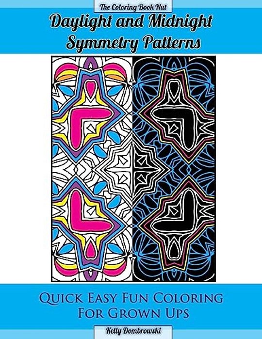 Daylight And Midnight Symmetry Patterns: Quick Easy Fun Coloring For Grown Ups-..