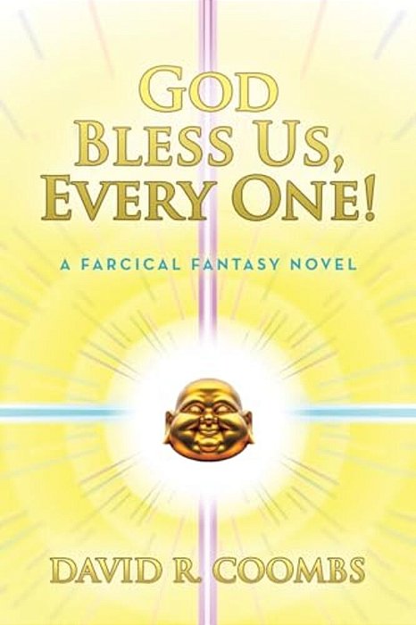 God Bless US, Every One!: A Farcical Fantasy Novel-..