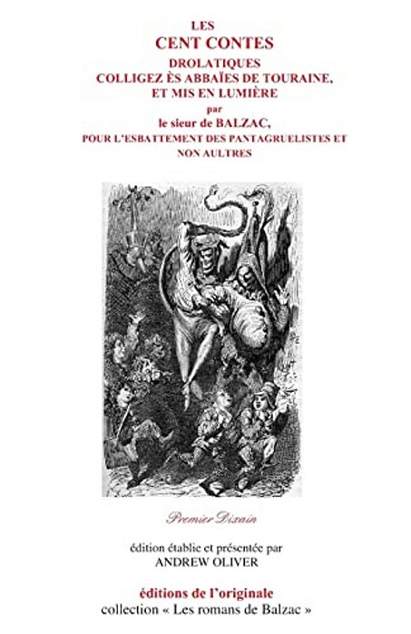 Les Cent Contes Drolatiques I: Premier Dixain-..