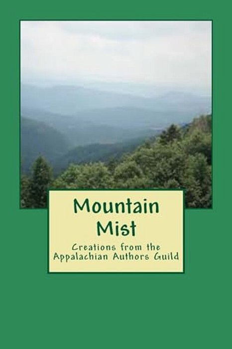 Mountain Mist: Creations From The Appalachian Authors Guild-..