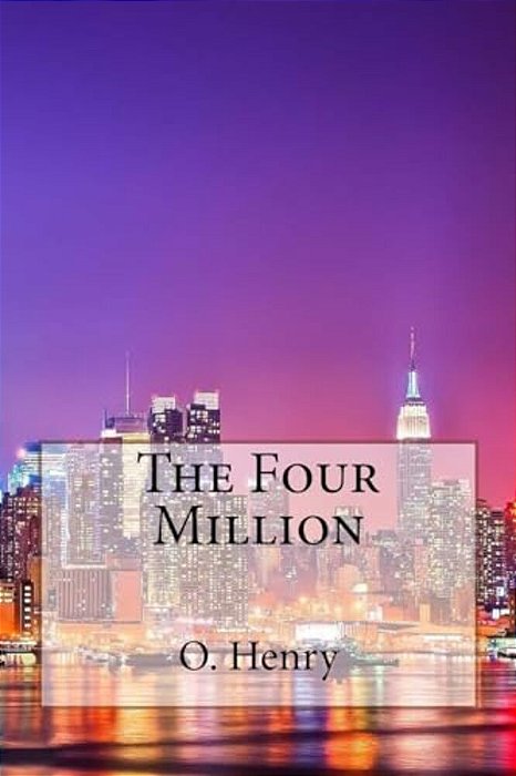 The Four Million O. Henry-..