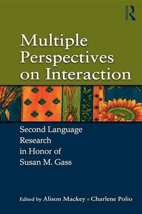 Multiple Perspectives On Interaction: Second Language Research In Honor Of Susan M. Gass-..