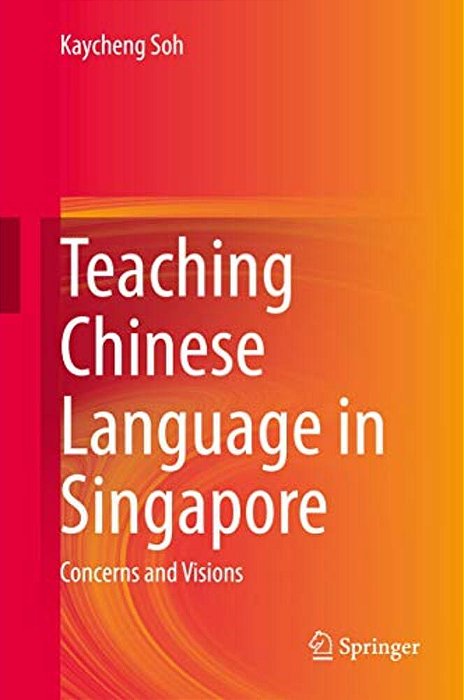 Teaching Chinese Language In Singapore: Concerns And Visions-..