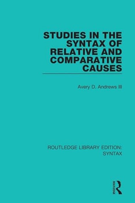 Studies In The Syntax Of Relative And Comparative Causes-..