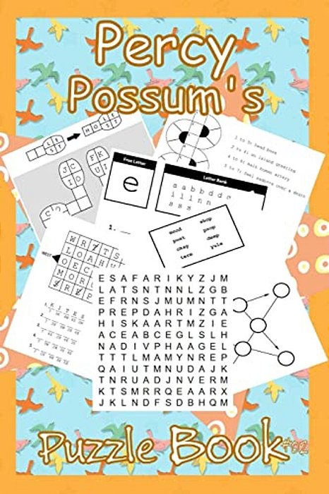 Percy Possum's Puzzle Book 02: More Premium Puzzles For Kids 7 Years Upwards-..