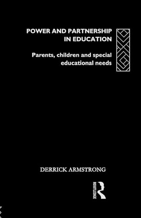 Power And Partnership In Education: Parents, Children And Special Educational Needs-..