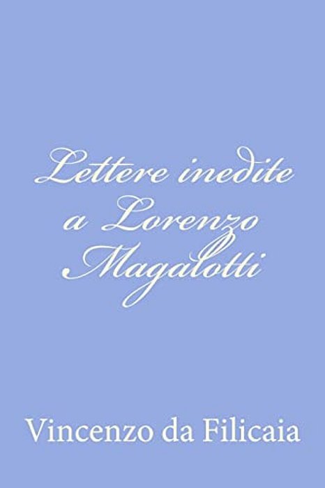 Lettere Inedite A Lorenzo Magalotti-..