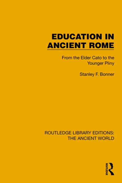 Education In Ancient Rome: From The Elder Cato To The Younger Pliny-..