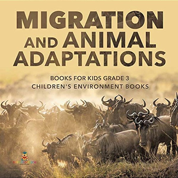 Migration And Animal Adaptations Books For Kids Grade 3 Children's Environment Books-..