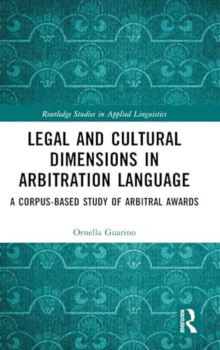 Legal And Cultural Dimensions In Arbitration Language: A Corpus-Based Study Of Arbitral Awards-..