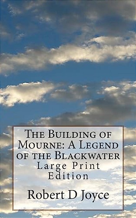 The Building Of Mourne: A Legend Of The Blackwater: Large Print Edition-..