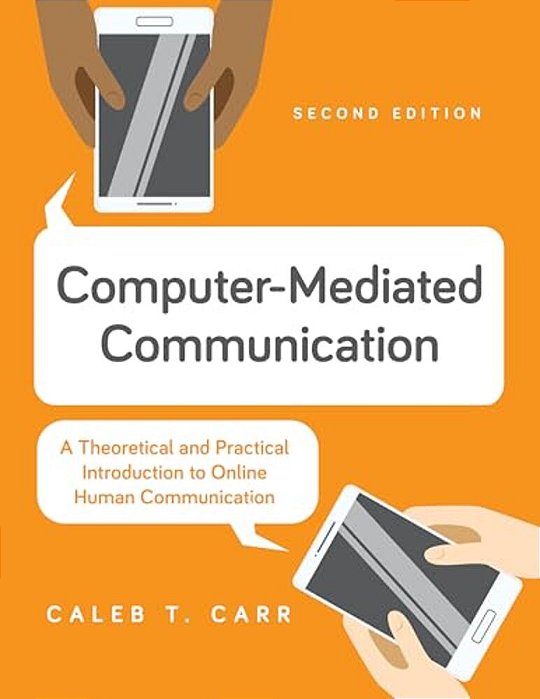 Computer-Mediated Communication: A Theoretical And Practical Introduction To Online Human Communication-..