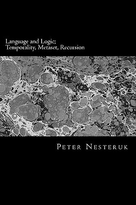 Language And Logic; Temporality, Metaset, Recursion-..