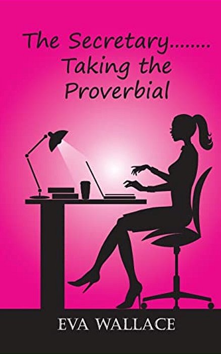 The Secretary.......... Taking The Proverbial-..