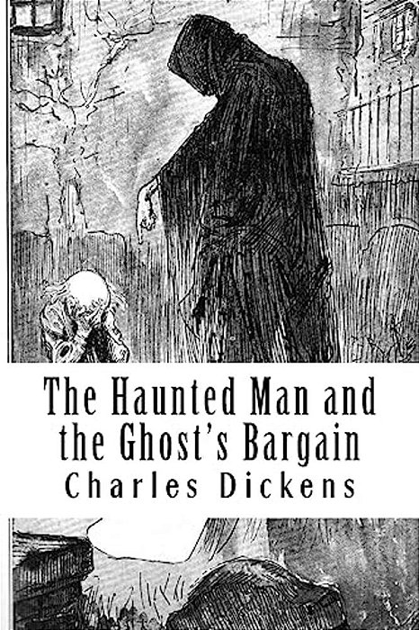 The Haunted Man And The Ghost's Bargain-..
