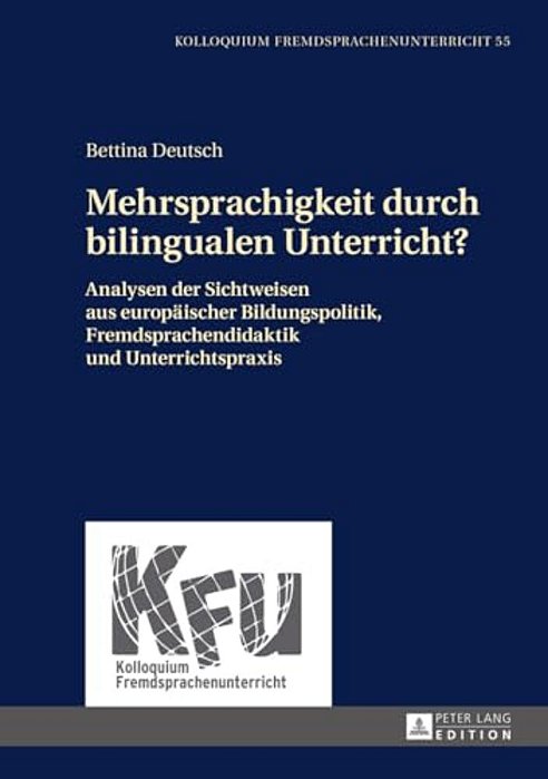 Mehrsprachigkeit Durch Bilingualen Unterricht?: Analysen Der Sichtweisen Aus Europaeischer Bildungspolitik, Fremdsprachendidaktik Und Unterrichtspraxi-..