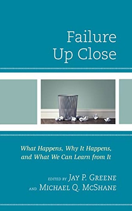Failure Up Close: What Happens, Why It Happens, And What We Can Learn From It-..