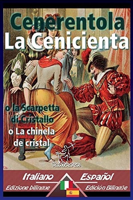 Cenerentola - La Cenicienta: Bilingue Con Testo A Fronte - Textos Bilingües En Paralelo: Italiano-Spagnolo/Italiano-español-..