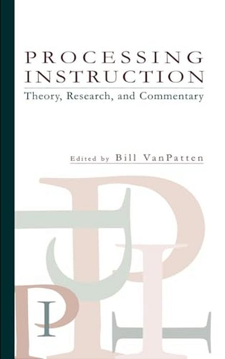 Processing Instruction: Theory, Research, And Commentary-..