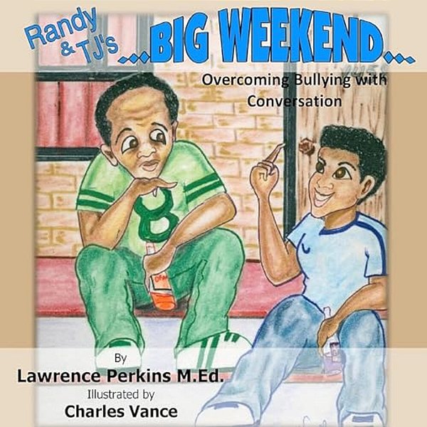 Randy And Tj's Big Weekend: Overcoming Bullying With Conversation-..