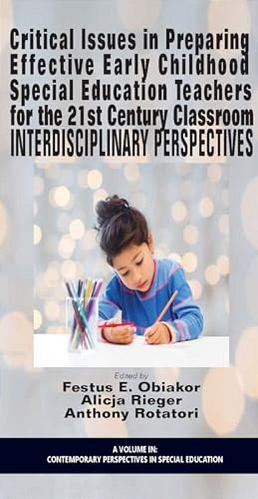 Critical Issues In Preparing Effective Early Childhood Special Education Teachers For The 21 Century Classroom: Interdisciplinary Perspectives-..