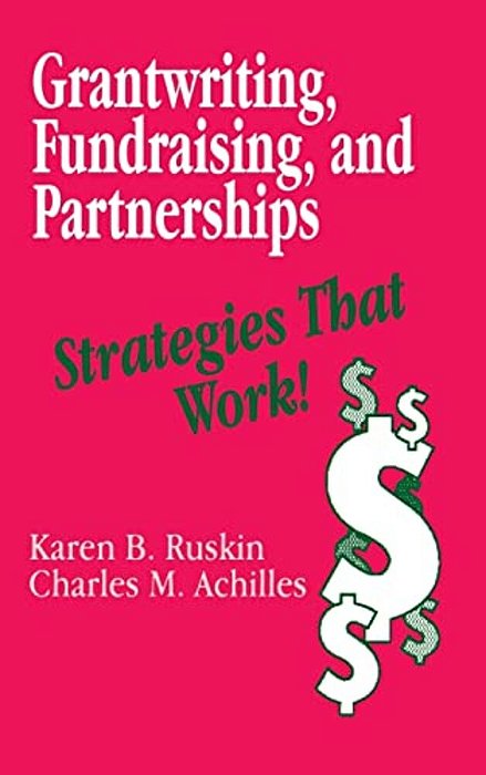 Grantwriting, Fundraising, And Partnerships: Strategies That Work!-..