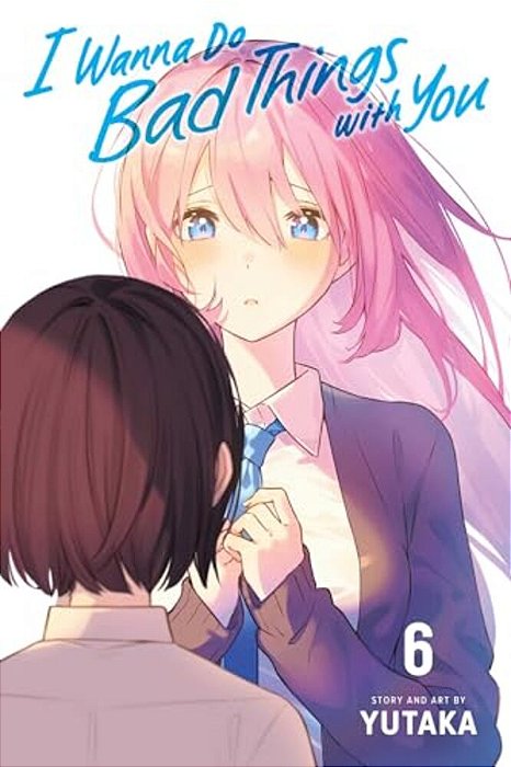 I Wanna Do Bad Things With You, Vol. 6-..