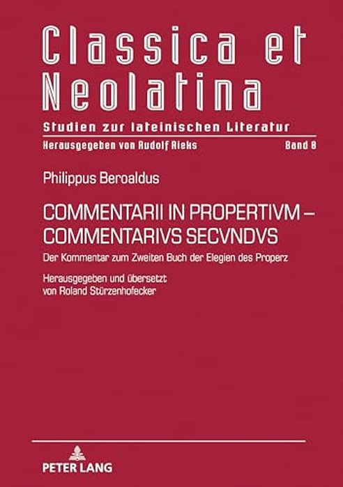 Commentarii In Propertivm-Commentarivs Secvndvs: Der Kommentar Zum Zweiten Buch Der Elegien Des Properz. Herausgegeben Und Uebersetzt Von Roland Stuer-..