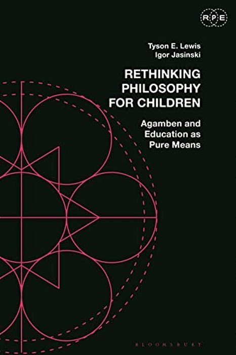 Rethinking Philosophy For Children: Agamben And Education As Pure Means-..