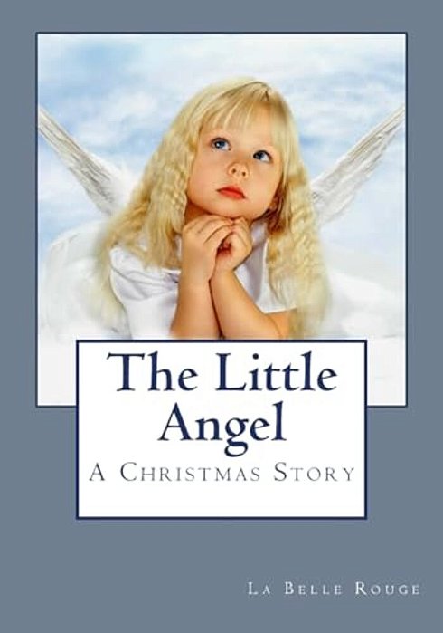 The Litte Angel: A Christmas Story-..