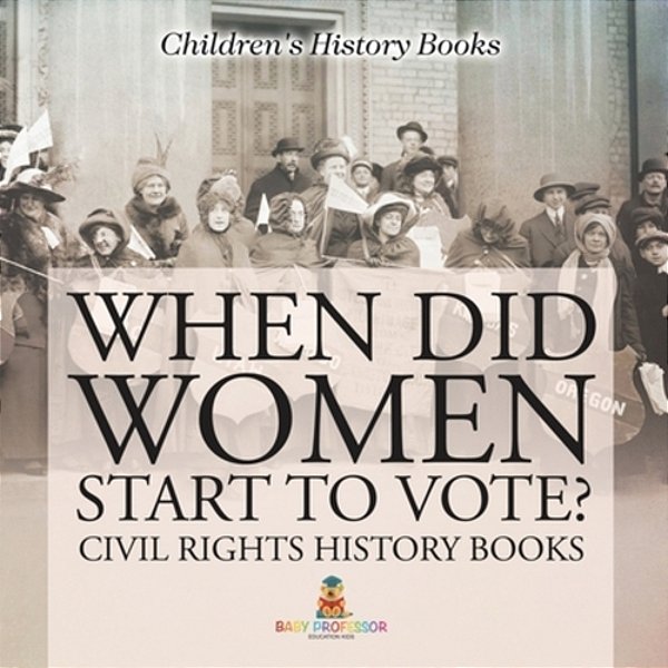 When Did Women Start To Vote? Civil Rights History Books Children's History Books-..