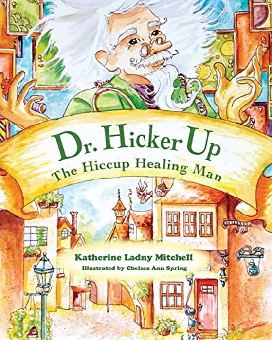 Dr. Hickerup: The Hiccup Healing Man-..