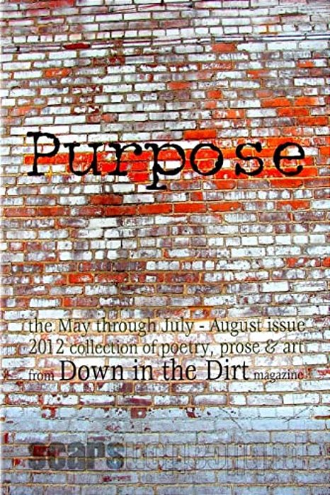 Purpose: The May-August 2012 Down In The Dirt Collection Book-..