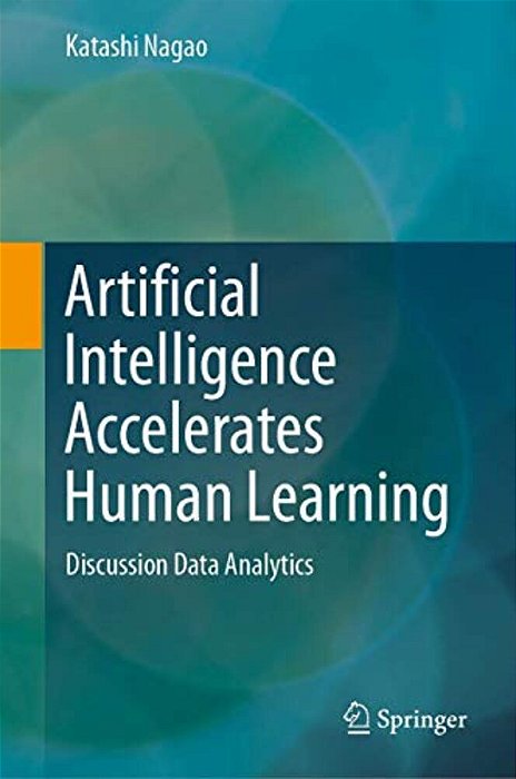 Artificial Intelligence Accelerates Human Learning: Discussion Data Analytics-..