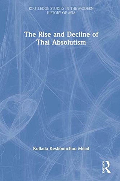 The Rise And Decline Of Thai Absolutism-..