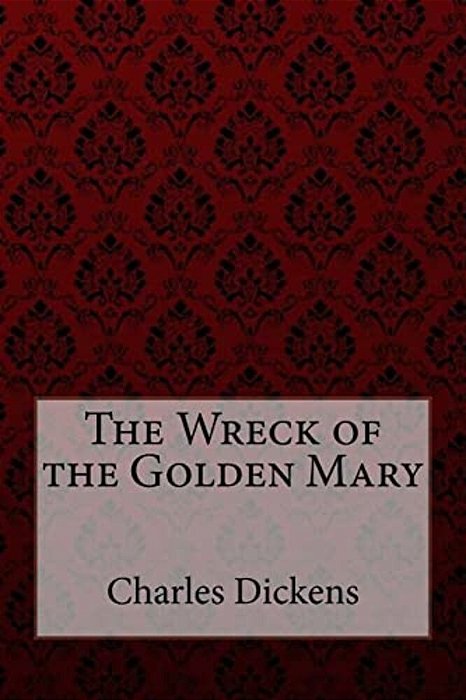 The Wreck Of The Golden Mary Charles Dickens-..