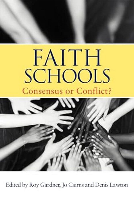 Faith Schools: Consensus Or Conflict?-..