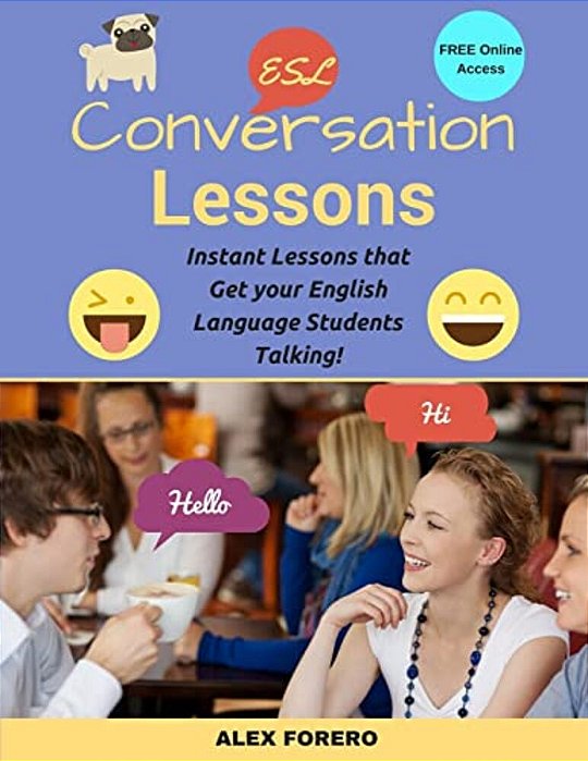 Esl Conversation Lessons: Instant Lessons That Get Your English Language Students Talking-..