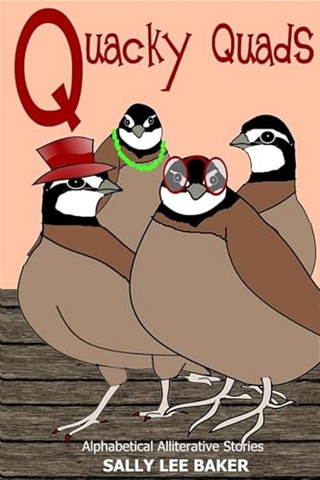 Quacky Quads: A Fun Read Aloud Illustrated Tongue Twisting Tale Brought To You By The Letter "Q". -..