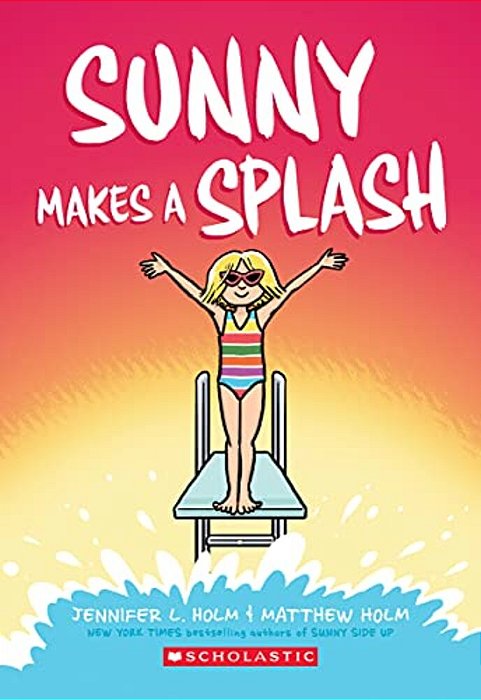 Sunny Makes A Splash: A Graphic Novel (Sunny #4): Volume 4-..
