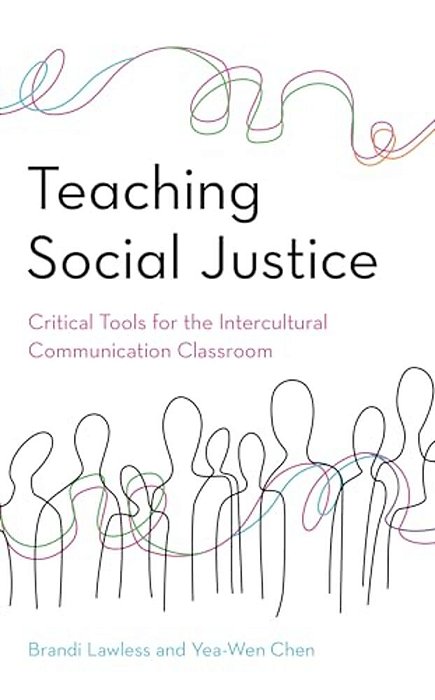 Teaching Social Justice: Critical Tools For The Intercultural Communication Classroom-..