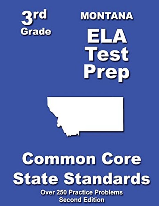 Montana 3RD Grade Ela Test Prep: Common Core Learning Standards-..