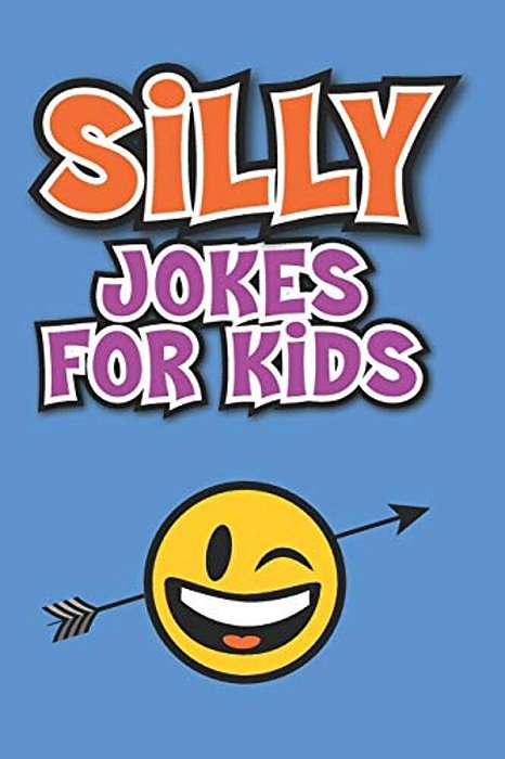 Silly Jokes For Kids: Laugh Out Loud Jokes For Kids-..