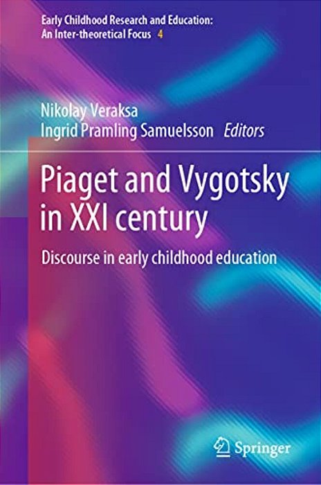 Piaget And Vygotsky In XXI Century: Discourse In Early Childhood Education-..