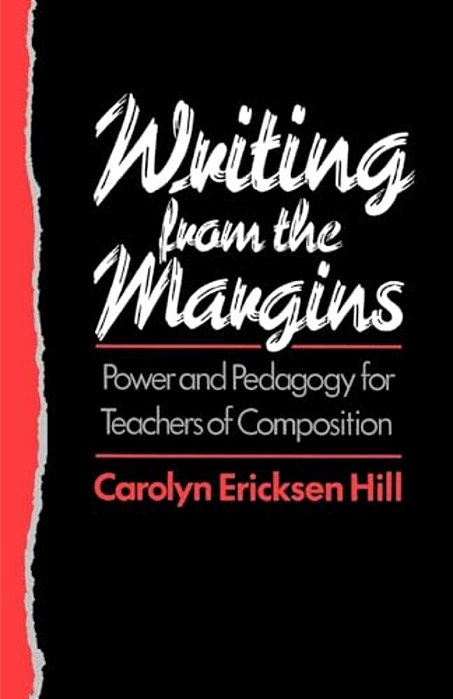 Writing From The Margins: Power And Pedagogy For Teachers Of Composition-..
